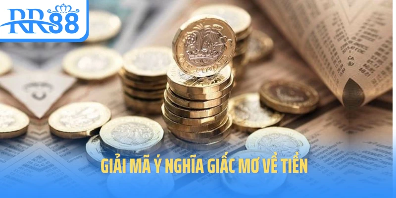 giai-ma-y-nghia-giac-mo-ve-tien