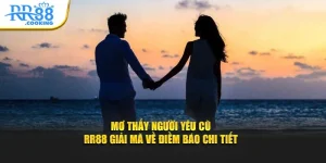 mo-thay-nguoi-yeu-cu-rr88-giai-ma-ve-diem-bao-chi-tiet