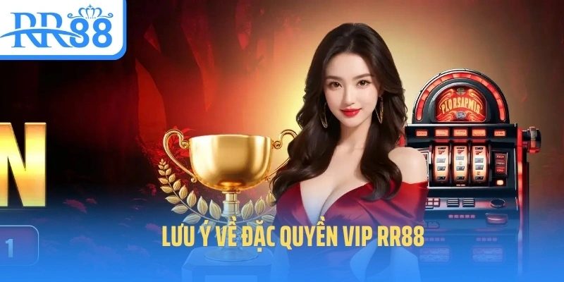 dac-quyen-vip-rr88-luu-y